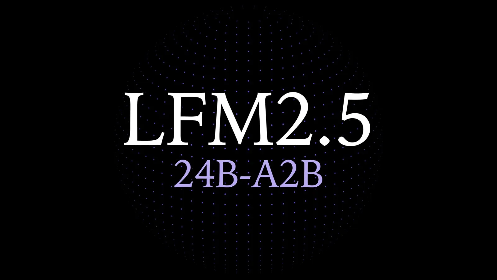 Liquid AI, cihaz üstü ajanlar için 2 milyar aktif parametreli LFM2.5-24B-A2B'yi yayımladı