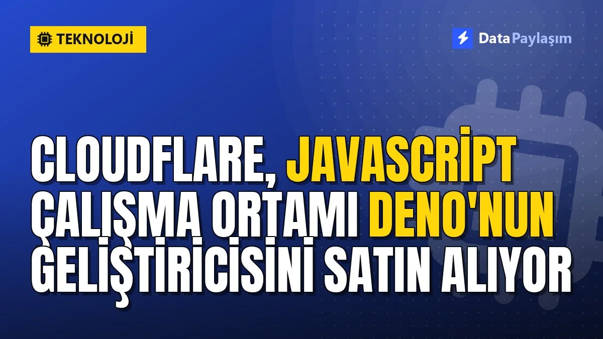 Cloudflare, JavaScript çalışma ortamı Deno'nun geliştiricisini satın alıyor
