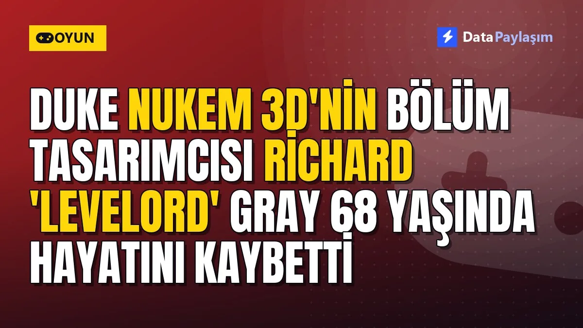Duke Nukem 3D'nin bölüm tasarımcısı Richard 'Levelord' Gray 68 yaşında hayatını kaybetti