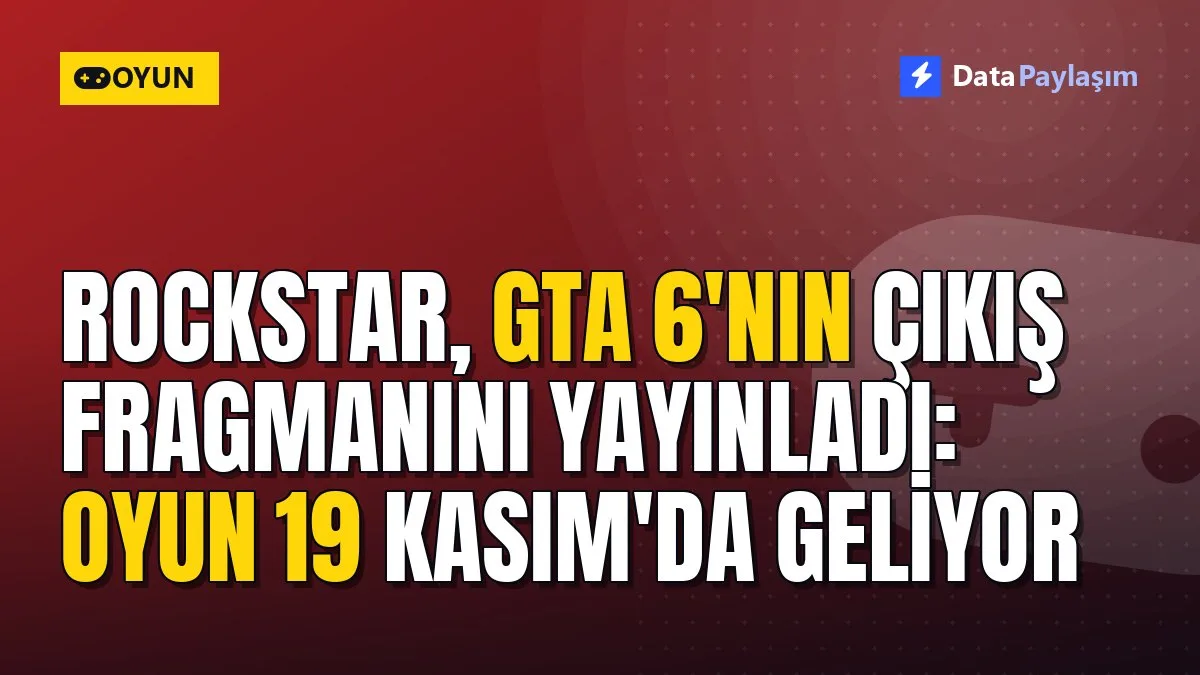 Rockstar, GTA 6'nın çıkış fragmanını yayınladı: Oyun 19 Kasım'da geliyor