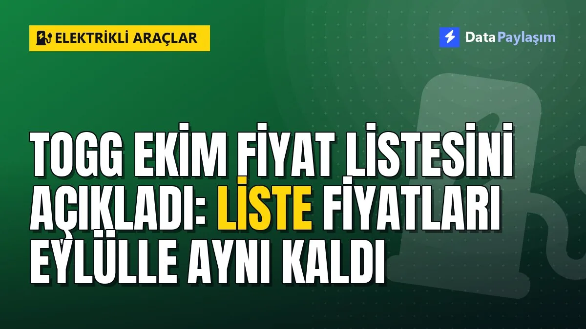 Togg ekim fiyat listesini açıkladı: Liste fiyatları eylülle aynı kaldı