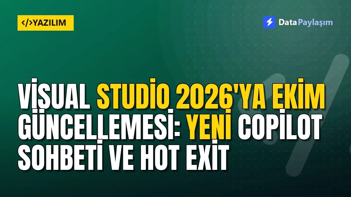 Visual Studio 2026'ya Ekim güncellemesi: Yeni Copilot sohbeti ve Hot Exit